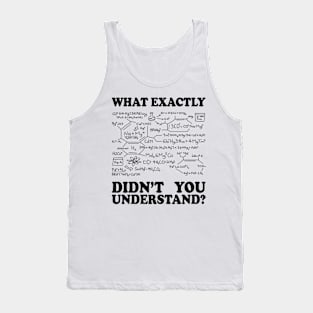 What Exactly Didn't You Understand? Tank Top
